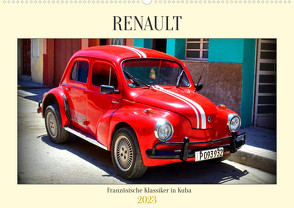 RENAULT – Französische Klassiker in Kuba (Wandkalender 2023 DIN A2 quer) von von Loewis of Menar,  Henning