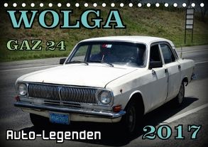 Auto-Legende Wolga – Ein Oldtimer aus der UdSSR auf Kuba (Tischkalender 2018 DIN A5 quer) von von Loewis of Menar,  Henning