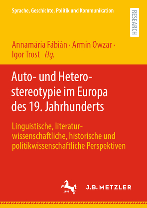 Auto- und Heterostereotypie im Europa des 19. Jahrhunderts von Fábián,  Annamária, Owzar,  Armin, Trost,  Igor