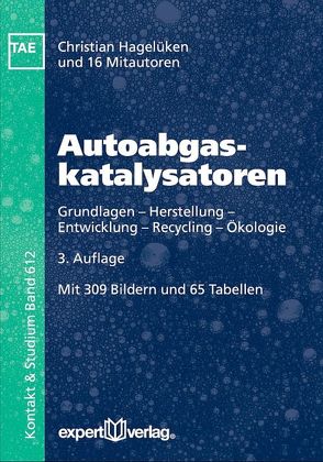 Autoabgaskatalysatoren von Bartz,  Wilfried J, Burch,  Daniel, Dörmer,  Wolfgang, Gediga,  Johannes, Gieshoff,  Jürgen, Hagelüken,  Christian, Halbei,  Julia, Hochfeld,  Christian, Leyrer,  Jürgen, Merget,  Rolf, Mueller,  Wilfried, Rosner,  Gerhard, Schmidt,  Jürgen, Schulte,  Thomas, Tilgner,  Ingo-Carsten, Többen,  Heike, Walther,  Dieter, Wirth,  Georg