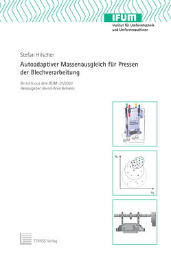 Autoadaptiver Massenausgleich für Pressen der Blechverarbeitung von Behrens,  Bernd-Arno, Hilscher,  Stefan