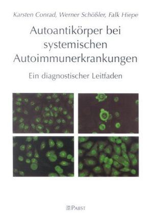 Autoantikörper bei systemischen Autoimmunerkrankungen von Conrad,  Karsten, Hiepe,  Falk, Schössler,  Werner