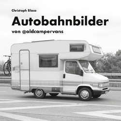 Autobahnbilder von Blase,  Christoph