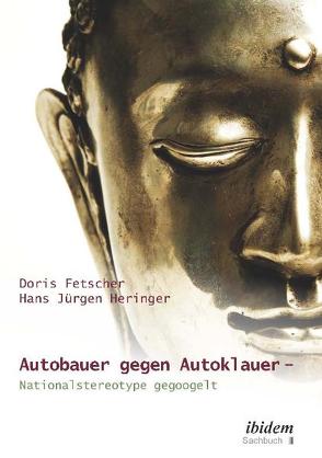 Autobauer gegen Autoklauer- Nationalstereotype gegoogelt von Fetscher,  Doris, Heringer,  Hans J
