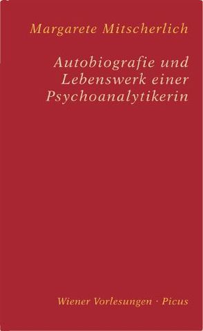Autobiografie und Lebenswerk einer Psychoanalytikerin von Mitscherlich,  Margarete