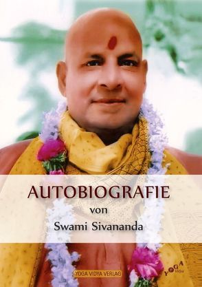 Autobiografie von Swami Sivananda von Sivananda,  Swami