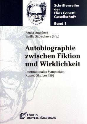 Autobiographie zwischen Fiktion und Wirklichkeit von Angelova,  Penka, Burneva,  Nikolina, Curtius,  Mechthild, Staitscheva,  Emilia