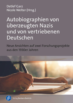 Autobiographien von überzeugten Nazis und von vertriebenen Deutschen von Garz,  Detlef, Welter,  Nicole