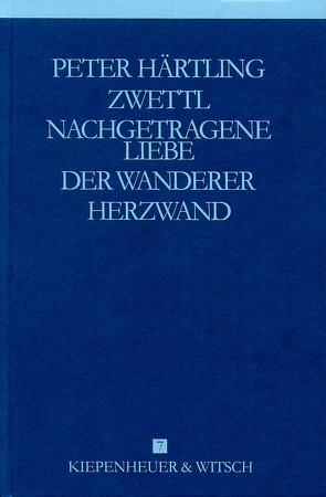 Autobiographische Romane – Zwettl /Nachgetragene Liebe /Der Wanderer /Herzwand von Härtling,  Peter