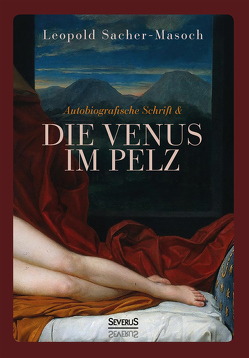 Autobiographische Schrift und die Venus im Pelz von Sacher-Masoch,  Leopold