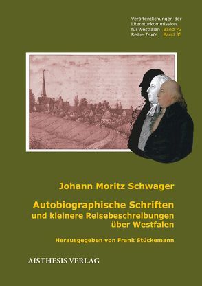 Autobiographische Schriften und kleinere Reisebeschreibungen über Westfalen von Schwager,  Johann Moritz, Stückemann,  Frank
