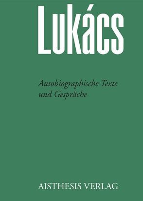 Autobiographische Texte und Gespräche von Benseler,  Frank, Jung,  Werner, Lukács,  Georg, Redlich,  Dieter