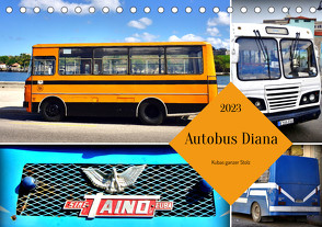 Autobus Diana – Kubas ganzer Stolz (Tischkalender 2023 DIN A5 quer) von von Loewis of Menar,  Henning