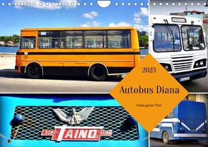 Autobus Diana – Kubas ganzer Stolz (Wandkalender 2023 DIN A4 quer) von von Loewis of Menar,  Henning