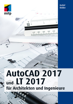 AutoCAD 2017 und LT 2017 für Architekten und Ingenieure von Ridder,  Detlef