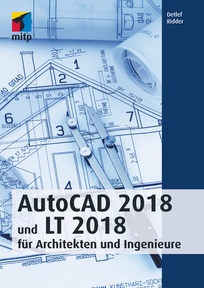 AutoCAD 2018 und LT 2018 für Architekten und Ingenieure von Ridder,  Detlef