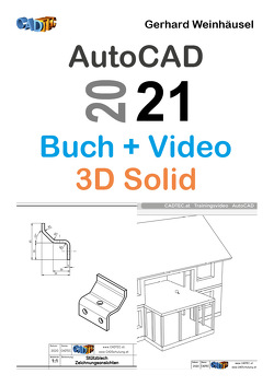 AutoCAD 2021: Buch und Video – 3D Solid von Weinhäusel,  Gerhard