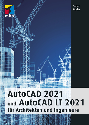 AutoCAD 2021 und AutoCAD LT 2021 für Architekten und Ingenieure von Ridder,  Detlef