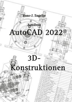 AutoCAD 2022 3D-Konstruktionen von Engelke,  Hans-J.