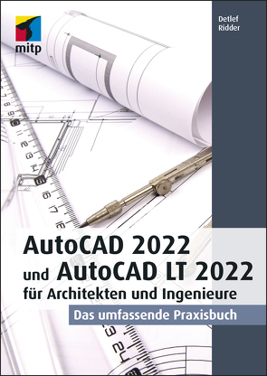AutoCAD 2022 und AutoCAD LT 2022 für Architekten und Ingenieure von Ridder,  Detlef