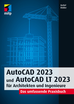 AutoCAD 2023 und AutoCAD LT 2023 für Architekten und Ingenieure von Ridder,  Detlef