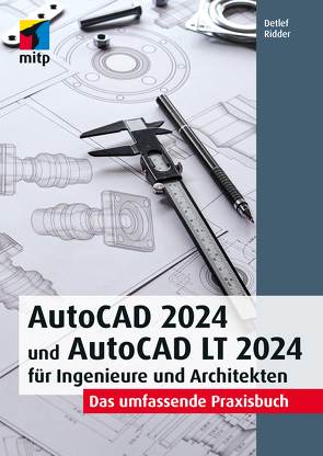 AutoCAD 2024 und AutoCAD LT 2024 für Ingenieure und Architekten von Ridder,  Detlef