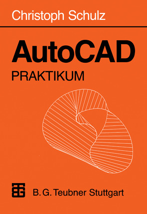 AutoCAD Praktikum von Schulz,  Christoph