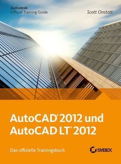 AutoCAD und AutoCAD LT 2012. Das offizielle Trainingsbuch von Lambrich,  Sabine, Onstott,  Scott