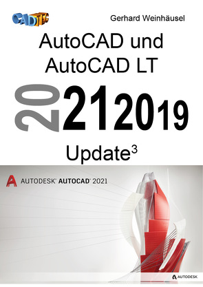 AutoCAD und AutoCAD LT 2021, 2020, 2019 Update von Weinhäusel,  Gerhard