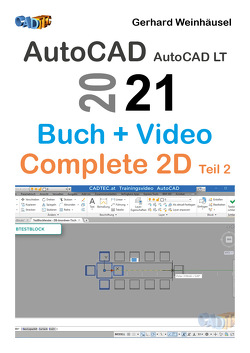 AutoCAD und AutoCAD LT 2021: Buch und Video – Complete 2D Teil 2 von Weinhäusel,  Gerhard