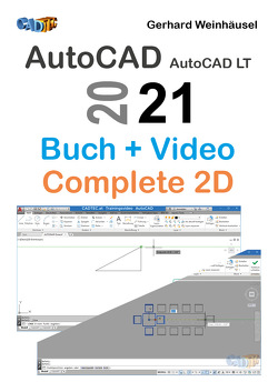 AutoCAD und AutoCAD LT 2021: Buch und Video – Complete 2D von Weinhäusel,  Gerhard