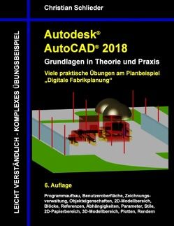 Autodesk AutoCAD 2018 – Grundlagen in Theorie und Praxis von Schlieder,  Christian