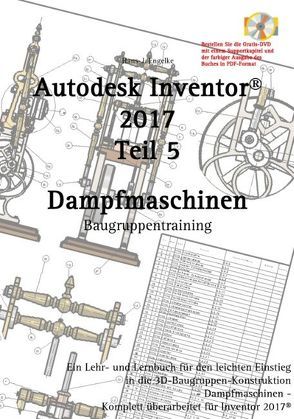 Autodesk Inventor 2017, Dampfmaschinen von Engelke,  Hans-J.