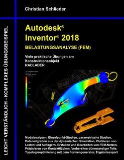 Autodesk Inventor 2018 – Belastungsanalyse (FEM) von Schlieder,  Christian