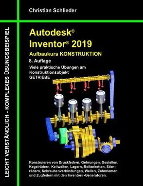 Autodesk Inventor 2019 – Aufbaukurs Konstruktion von Schlieder,  Christian