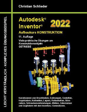 Autodesk Inventor 2022 – Aufbaukurs Konstruktion von Schlieder,  Christian