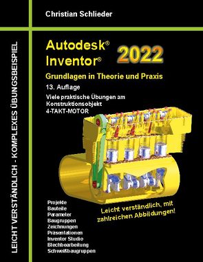 Autodesk Inventor 2022 – Grundlagen in Theorie und Praxis von Schlieder,  Christian