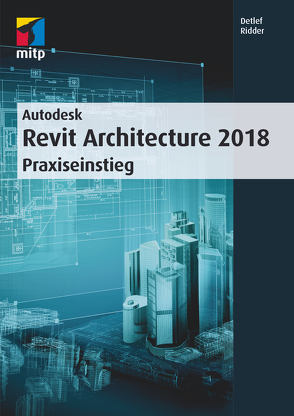 Autodesk Revit Architecture 2018 von Ridder,  Detlef