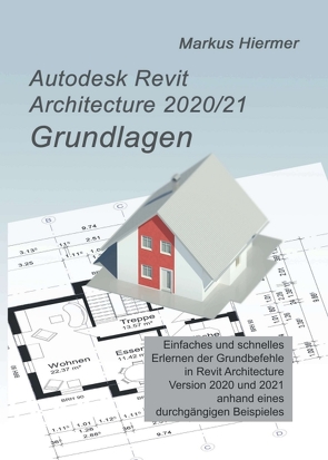 Autodesk Revit Architecture 2020/2021 Grundlagen von Hiermer,  Markus