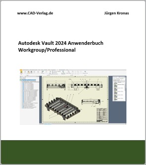 Autodesk Vault 2024 Workgroup/Professional Anwenderbuch von Kronas,  Jürgen