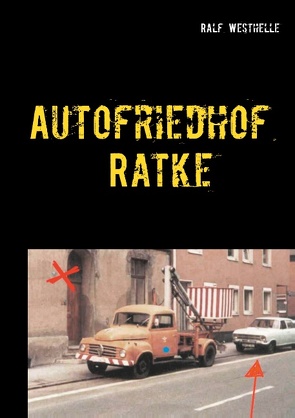 Autofriedhof Ratke von Westhelle,  Ralf