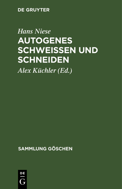 Autogenes Schweißen und Schneiden von Küchler,  Alex, Niese,  Hans