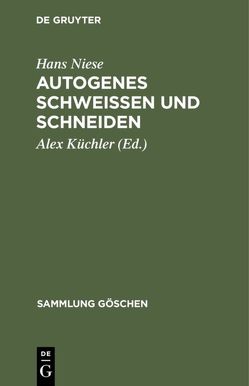 Autogenes Schweißen und Schneiden von Küchler,  Alex, Niese,  Hans