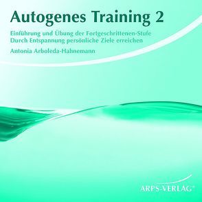 Autogenes Training 2 von Arboleda-Hahnemann,  Antonia, Arps,  Tobias