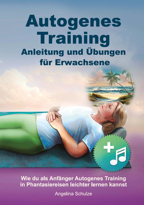 Autogenes Training Anleitung und Übungen für Erwachsene von Schulze,  Angelina
