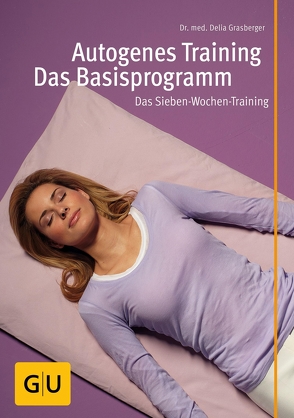 Autogenes Training – Das Basisprogramm von Grasberger,  Dr. med. Delia