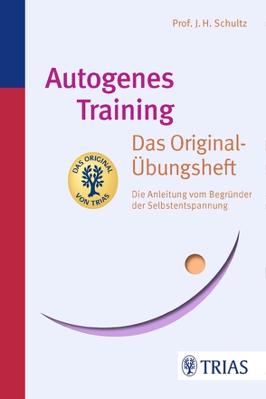 Autogenes Training Das Original-Übungsheft von Schultz,  J.H.