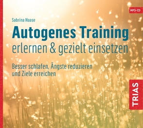 Autogenes Training erlernen & gezielt einsetzen (Hörbuch) von Haase,  Sabrina
