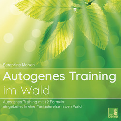Autogenes Training im Wald {Autogenes Training mit 12 Formeln, eingebettet in eine Fantasiereise} Autogenes Training CD von Monien,  Seraphine
