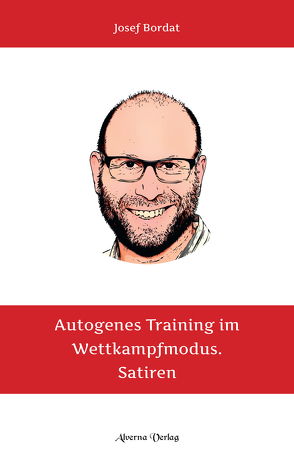 Autogenes Training im Wettkampfmodus – Satiren von Bordat,  Josef